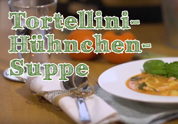Tortellini-Hühnchen-Suppe
