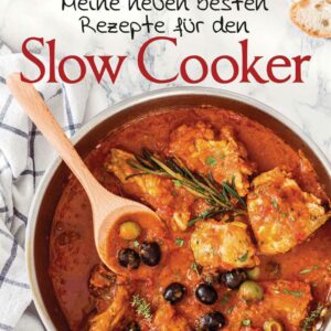 Titelbild "Meine neuen besten Rezeote für den Slow Cooker"